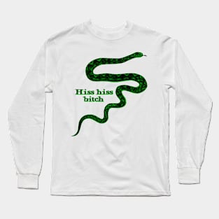 Hiss Hiss Bitch Green Snake Long Sleeve T-Shirt